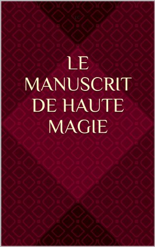 Télécharger Le Manuscrit de Haute Magie livre En ligne
