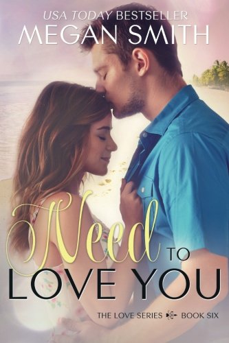 Need To Love You: Volume 6 (The Love Series, Book Six)