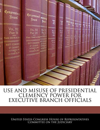 Use and Misuse of Presidential Clemency Power for Executive Branch Officials