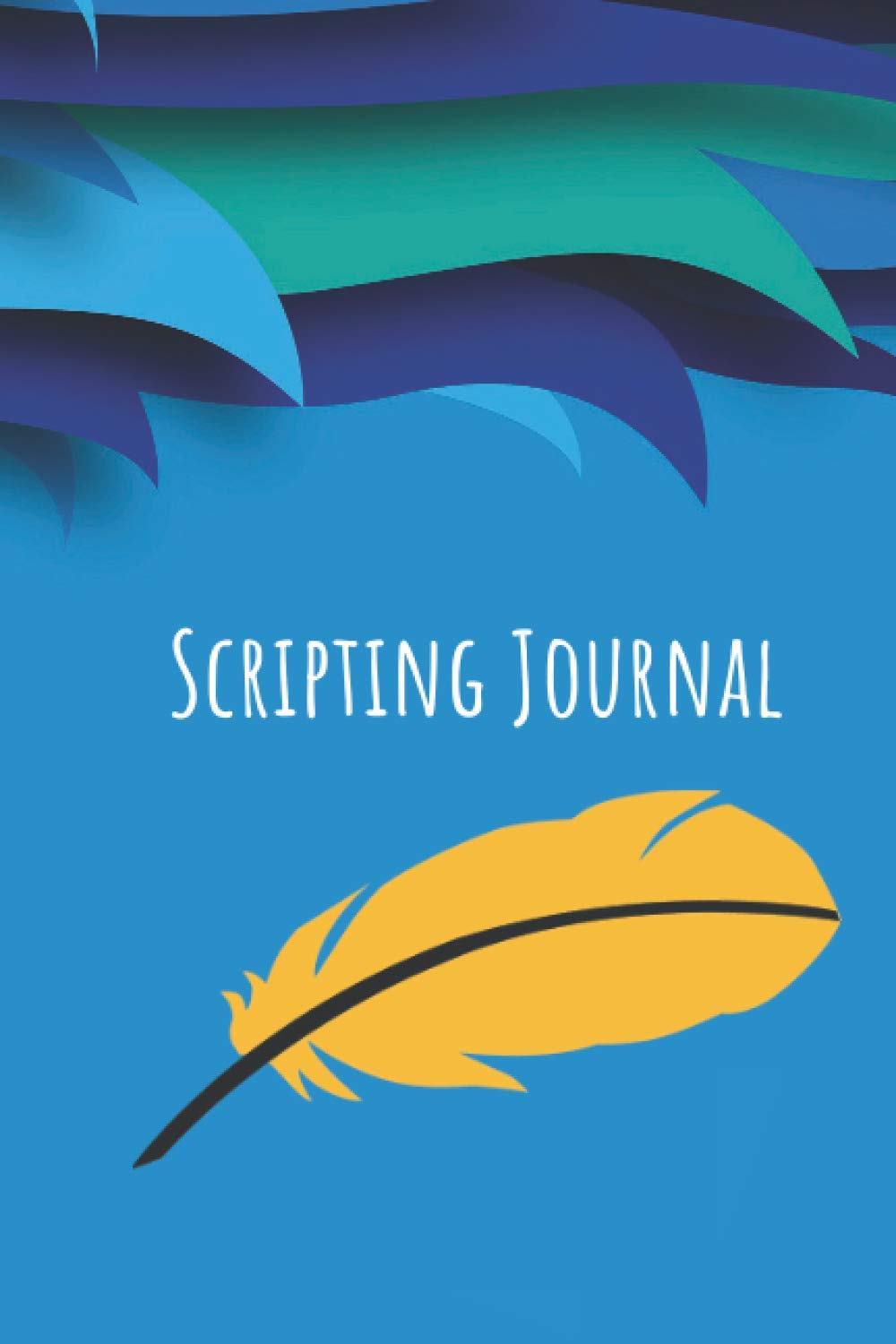Scripting Journal: Law of attraction diary - Manifest your dreams and goals through scripting - Personal workbook with manifestation sheets to fill out (Scripting Notebooks - Law of Attraction)