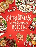 Christmas Coloring Book for Adults: An Adult Coloring Book with Beautiful Christmas Designs for Stress Relief, Relaxation, and Creativity B09K1WVF5Q Book Cover