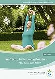  Aufrecht, heiter und gelassen – Yoga kennt kein Alter