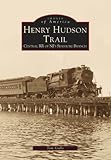 Henry Hudson Trail: Central RR of NJ's Seashore Branch (Images of America: New Jersey)