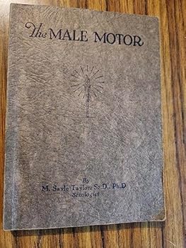 Hardcover The Male Motor, Its Uses and Abuses Book