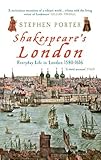 Shakespeare's London: Everyday Life in London 1580-1616