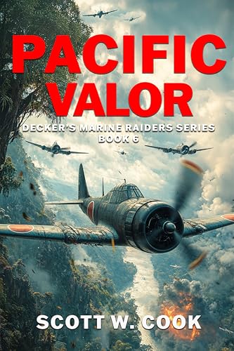 Pacific Valor: A WWII Military Fiction Novel (Decker's Marine Raiders Series Book 6) (English Edition)