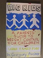 Big Kids: A Parents Guide to Weight Control for Children 0934986673 Book Cover