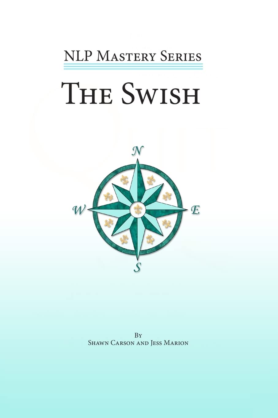 The Swish: An In Depth Look at this Powerful NLP Pattern (NLP Mastery)