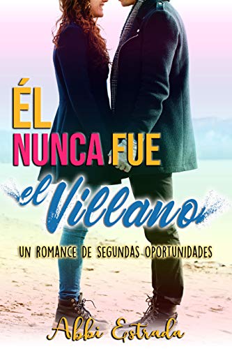 l nunca fue el villano: Un romance de segundas oportunidades