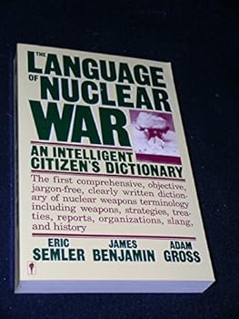 The Language of Nuclear War: An Intelligent Citizen's Dictionary