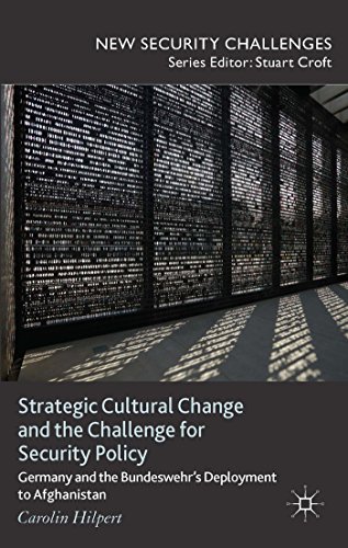 Strategic Cultural Change and the Challenge for Security Policy: Germany and the Bundeswehr's Deployment to Afghanistan (New Security Challenges)