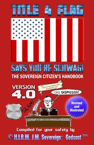 TITLE 4 FLAG SAYS YOU'RE SCHWAG!: The Sovereign Citizen's Handbook - image 1