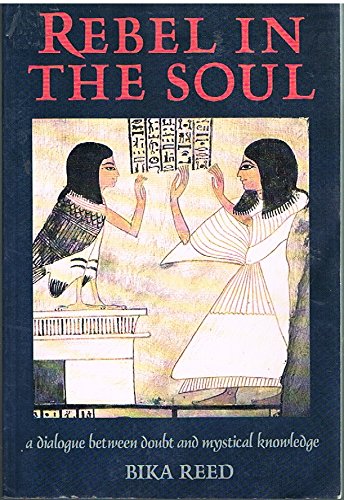 Rebel in the Soul: A Dialogue Between Doubt and Mystical Knowledge ...