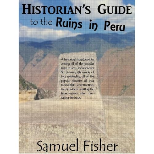 Historian's Guide to the Ruins in Peru by Samuel Fisher episode artwork