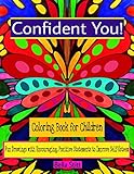 Confident You! Coloring Book for Children: Fun Drawings with Encouraging, Positive Statements to Improve Self-Esteem