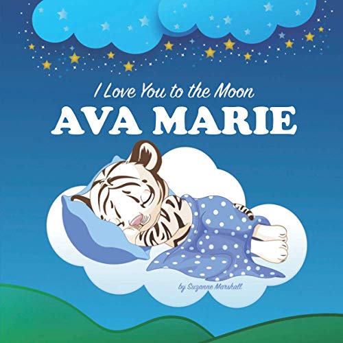 I Love You to the Moon, Ava Marie: Bedtime Story & Personalized Book with Your Child's Name (Personalized Books for Kids, Personalized Baby Gifts for Girls & Boys, Bedtime Stories for Kids)