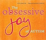 The Obsessive Joy of Autism