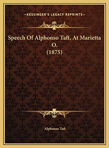 Speech Of Alphonso Taft, At Marietta O. (1875)