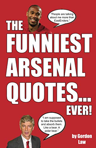 Télécharger The Funniest Arsenal Quotes... Ever! PDF Ebook En Ligne