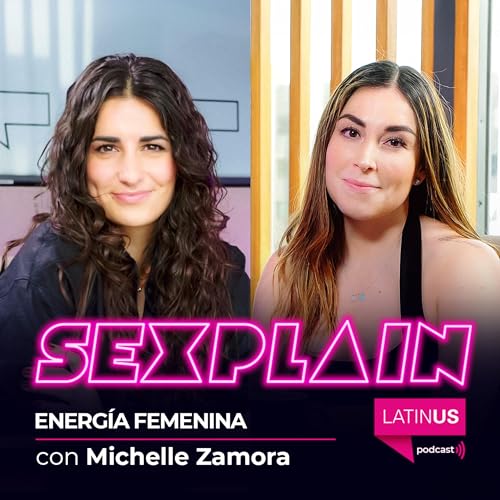 Episodio 28 | ENERG&Iacute;A FEMENINA CON MICHELLE ZAMORA