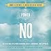 The Power of No: Because One Little Word Can Bring Health, Abundance, and Happiness