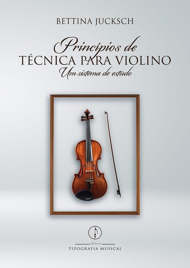 PRINCÍPIOS DE TÉCNICA PARA VIOLINO