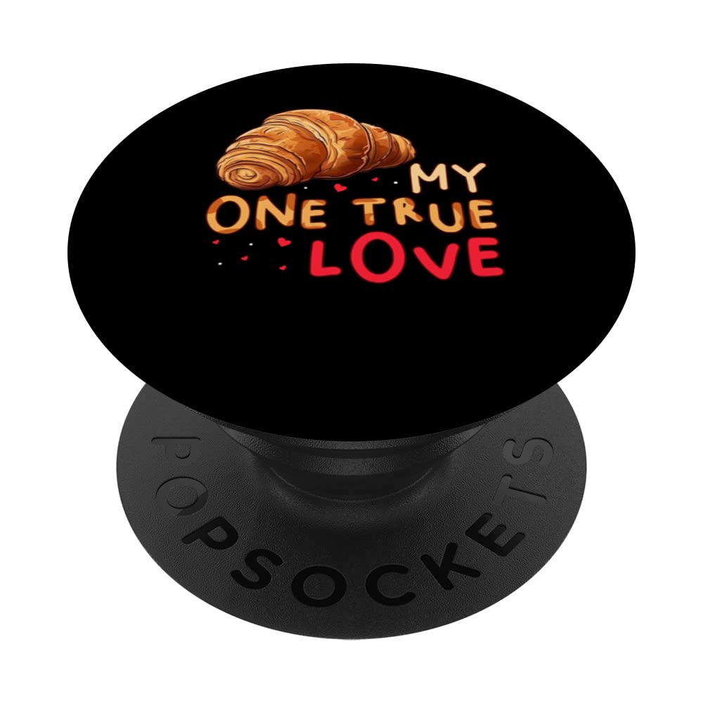 My One True Love Pastry Lover Funny Croissant PopSockets Swappable PopGrip, Black