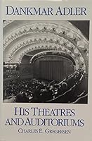 Dankmar Adler: His Theatres And Auditoriums 0804009287 Book Cover