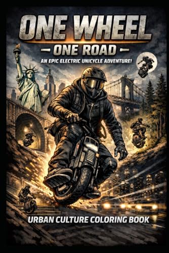  ONE WHEEL – ONE ROAD: Urban EUC Coloring Book: One Wheel – One Road