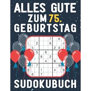 75 Geburtstag Geschenk | Alles Gute zum 75. Geburtstag – Sudoku: 150 Rätsel von leicht bis schwer Mit Lösungen | Kleines…