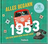  Alles begann 1953: Eine Reise durch deine wilden Jahre.  Jahrgangsbuch zum 70. Geburtstag (Geschenke für runde Geburtstage 2023 und Jahrgangsbücher)
