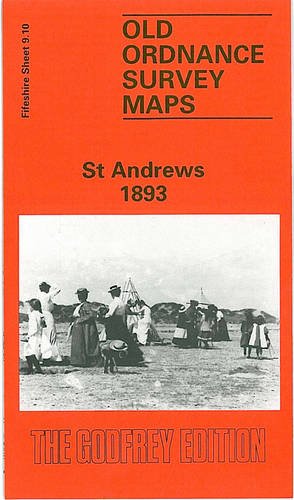 St. Andrews 1893: Fifeshire Sheet 9.10 (Old O.S. Maps of Fifeshire)