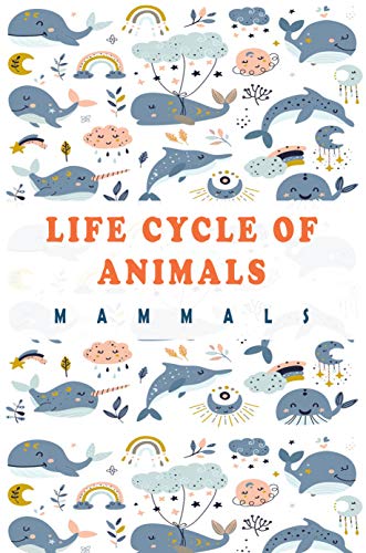 Life Cycle Of Animals_ Mammals: Animal Life Cycle Worksheets eBook