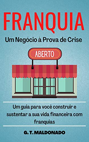 Franquia - Um negócio à prova de crise.