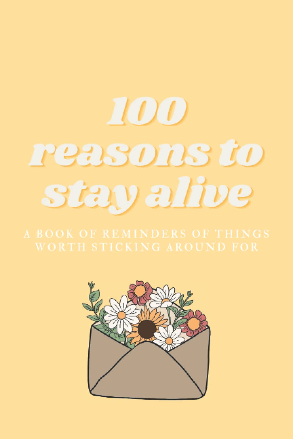 100 Reasons to Stay Alive