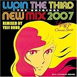 ルパン三世クロニクルSPECIAL LUPIN THE THIRD THE ORIGINAL-NEW MIX 2007 - - REMIXED BY YUJI OHNO -