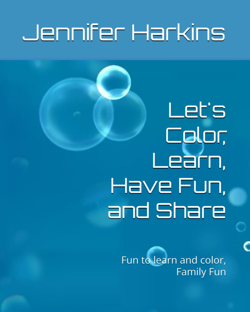 Let's Color, Learn, Have Fun, and Share: Fun to learn and color, Family Fun