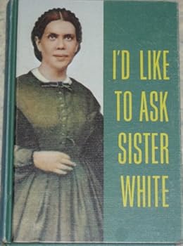 Hardcover "i'd Like to Ask Sister White" Book