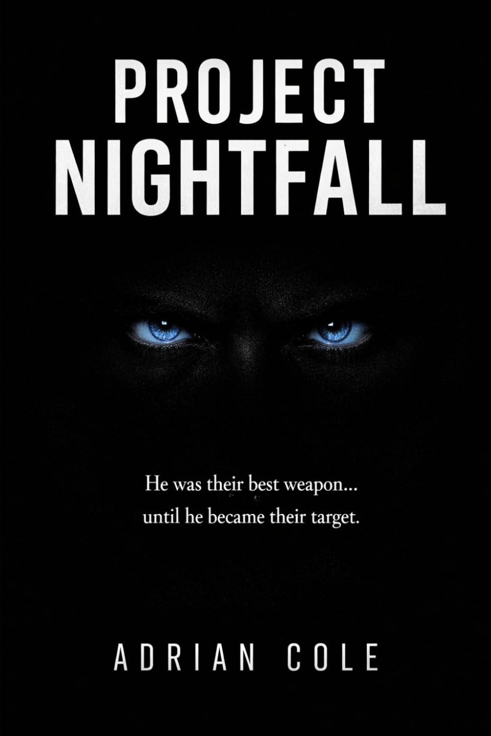 Project Nightfall: He was their best weapon… until he became their target