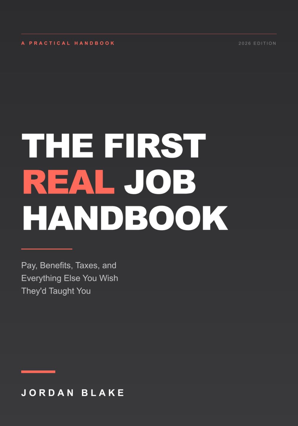 The First Real Job Handbook: Pay, Benefits, Taxes, and Everything Else You Wish They'd Taught You