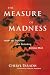 The Measure of Madness: Inside the Disturbed and Disturbing Criminal Mind