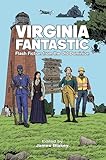 Virginia Fantastic: Flash Fiction from the Old Dominion (The Fantastic Anthologies)