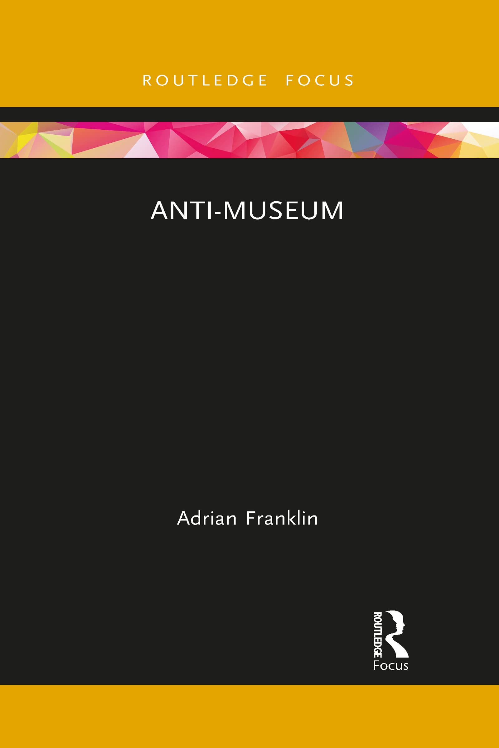 Anti-Museum (Museums in Focus)