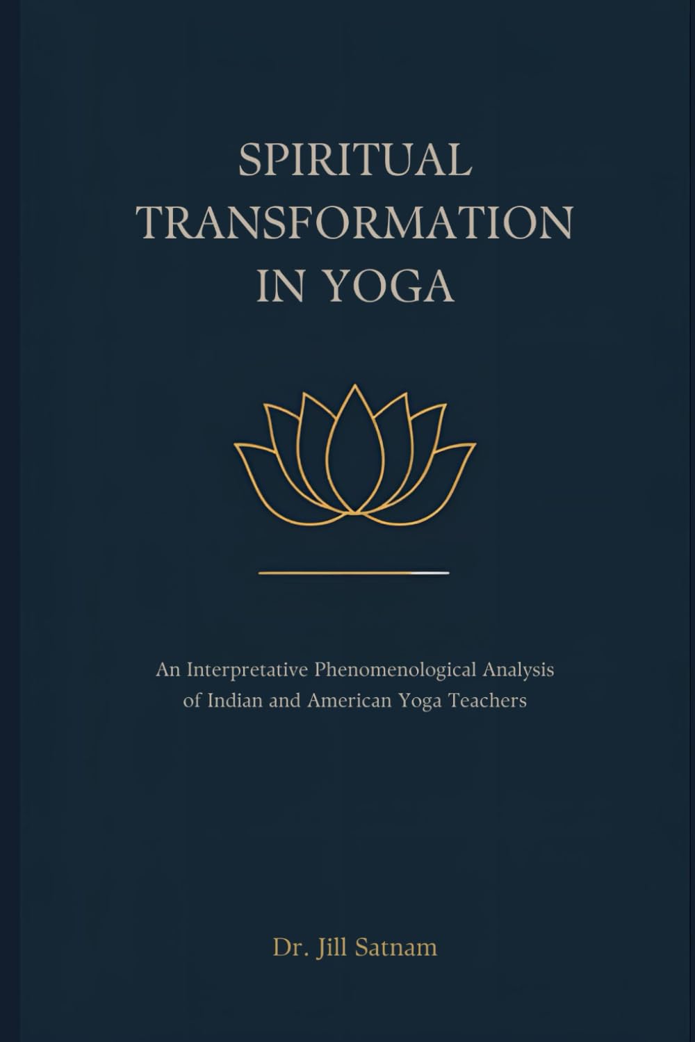 SPIRITUAL TRANSFORMATION IN YOGA: AN INTERPRETATIVE PHENOMENOLOGICAL ANALYSIS OF INDIAN AND AMERICAN YOGA TEACHERS