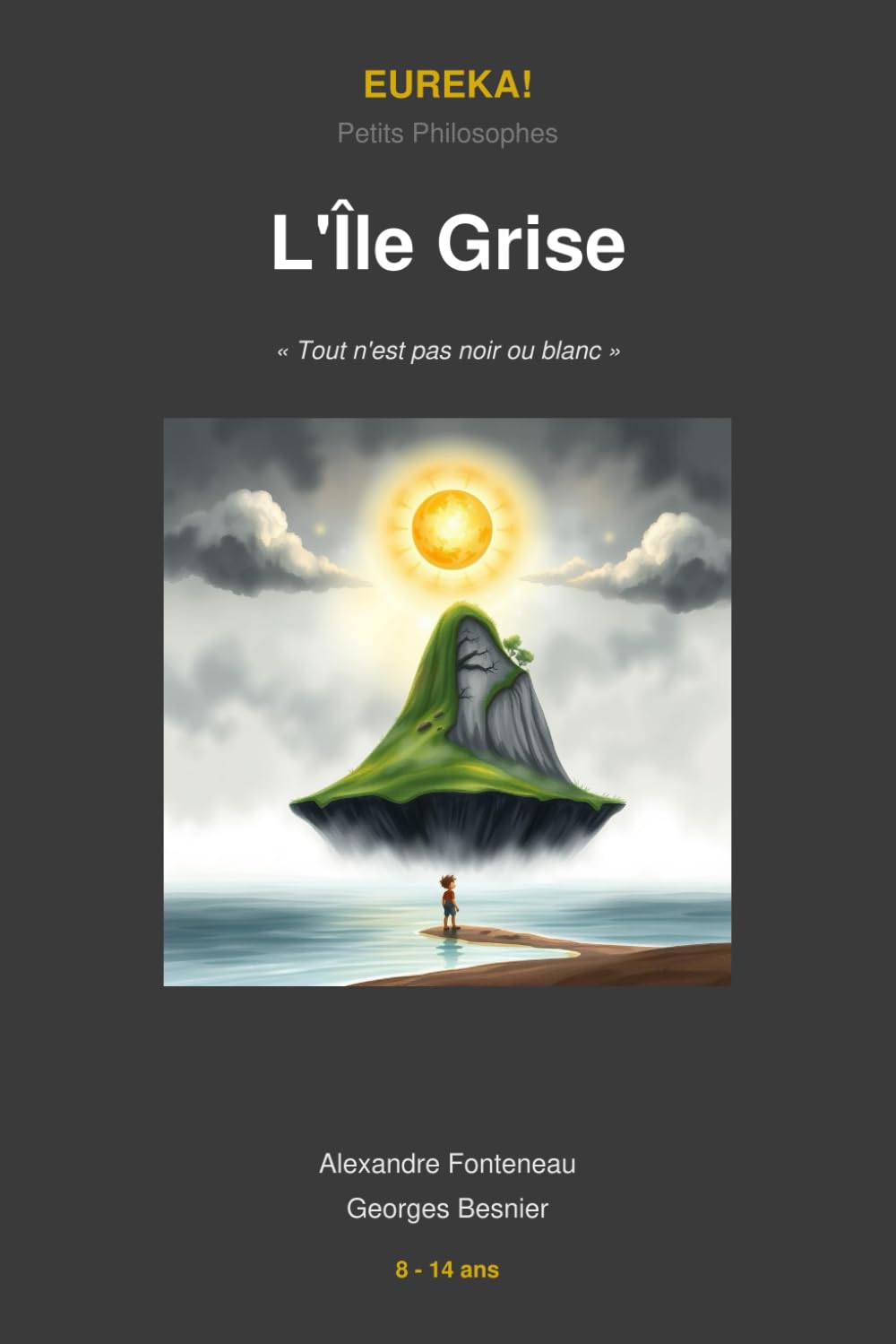 L'Île Grise: Philosophie pour enfants 8-14 ans — Le bien et le mal expliqués à travers une aventure morale