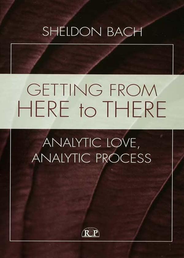 Getting From Here to There: Analytic Love, Analytic Process (Relational Perspectives Book Series)