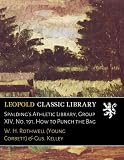  Spalding\'s Athletic Library, Group XIV, No. 191. How to Punch the Bag
