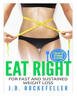 Eat Right for Fast and Sustained Weight Loss