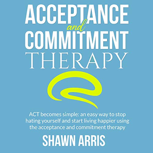 Acceptance and Commitment Therapy by Shawn Arris episode artwork