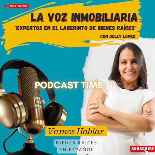 『La Voz Inmobiliaria "Expertos en el laberinto de Bienes Raíces" con Dolly Lopez』のカバーアート